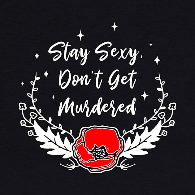 Stay Sexy, Don't Get Murdered by perdita00